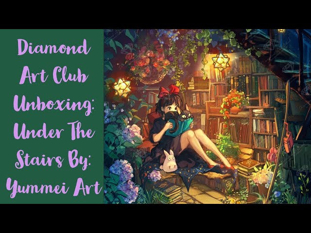 Diamond Art Club Unboxing: UnderThe Stairs By: Yuumei Art - YouTube