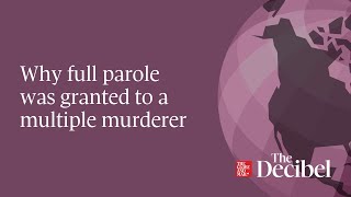 Why full parole was granted to a multiple murderer