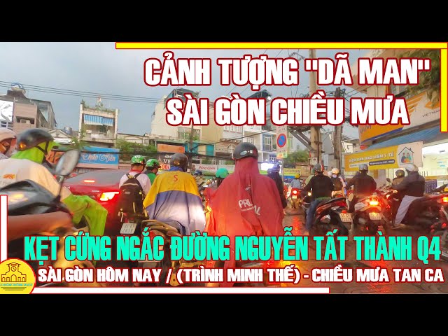 Cảnh Tượng "DÃ MAN" Sài Gòn CHIỀU MƯA / KẸT CỨNG NGẮC Đường Nguyễn Tất Thành Q4 / Sài Gòn Hôm Nay