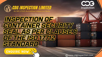 Ensuring Security: Inspection of Container Security Seals | ISO 17712 Clause 6 by CDG | +9643077962