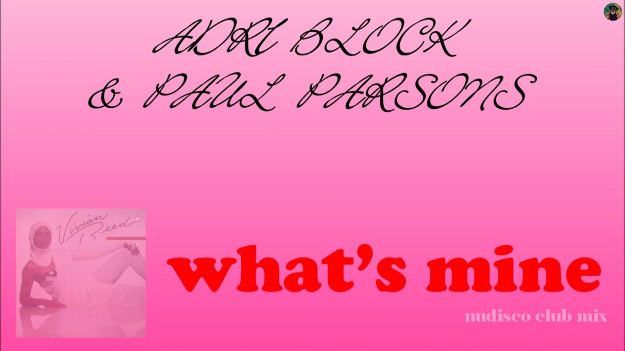 Adri Block & Paul Parsons - what's mine (nudisco club mix)