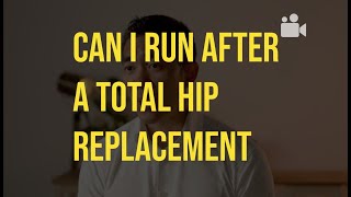 Can I run after a total hip replacement