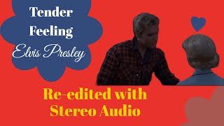 Elvis Presley - Tender Feeling - Movie Version - Re-edited with Stereo Audio