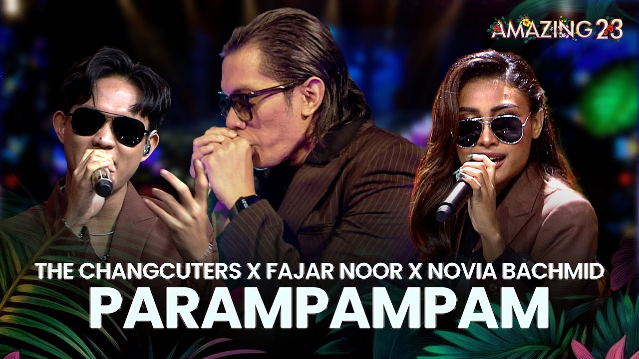 The Changcuters x Fajar Noor x Novia Bachmid - Parampampam | AMAZING 23 FLOWER ISLAND 2025