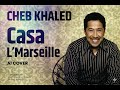 CHEB KHALED 2026 CASA MARSEILLE Cover