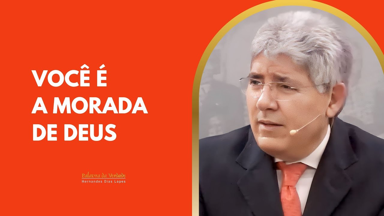 VOCÊ É A MORADA DE DEUS - Hernandes Dias Lopes