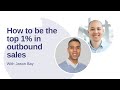 How to be the top 1% in outbound sales with Jason Bay