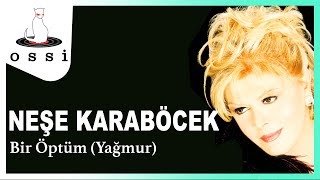 Neşe Karaböcek - Bir Öptüm (Yağmur) Resimi