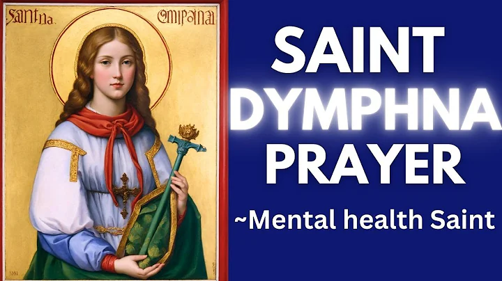 Prayer to St. Dymphna | For Mental or Emotional Disorders