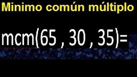 mcm de 65 , 30 y 35 . Minimo comun multiplo de varios numeros con descomposicion