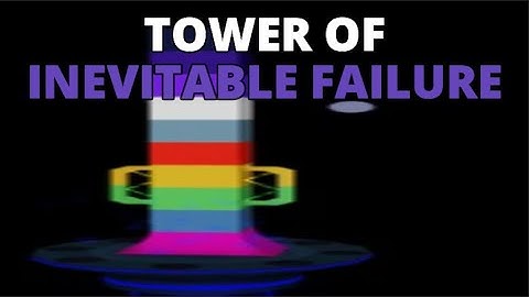 TRYING TO COMPLETE THE TOWER OF INEVITABLE FAILURE (pb: f7)