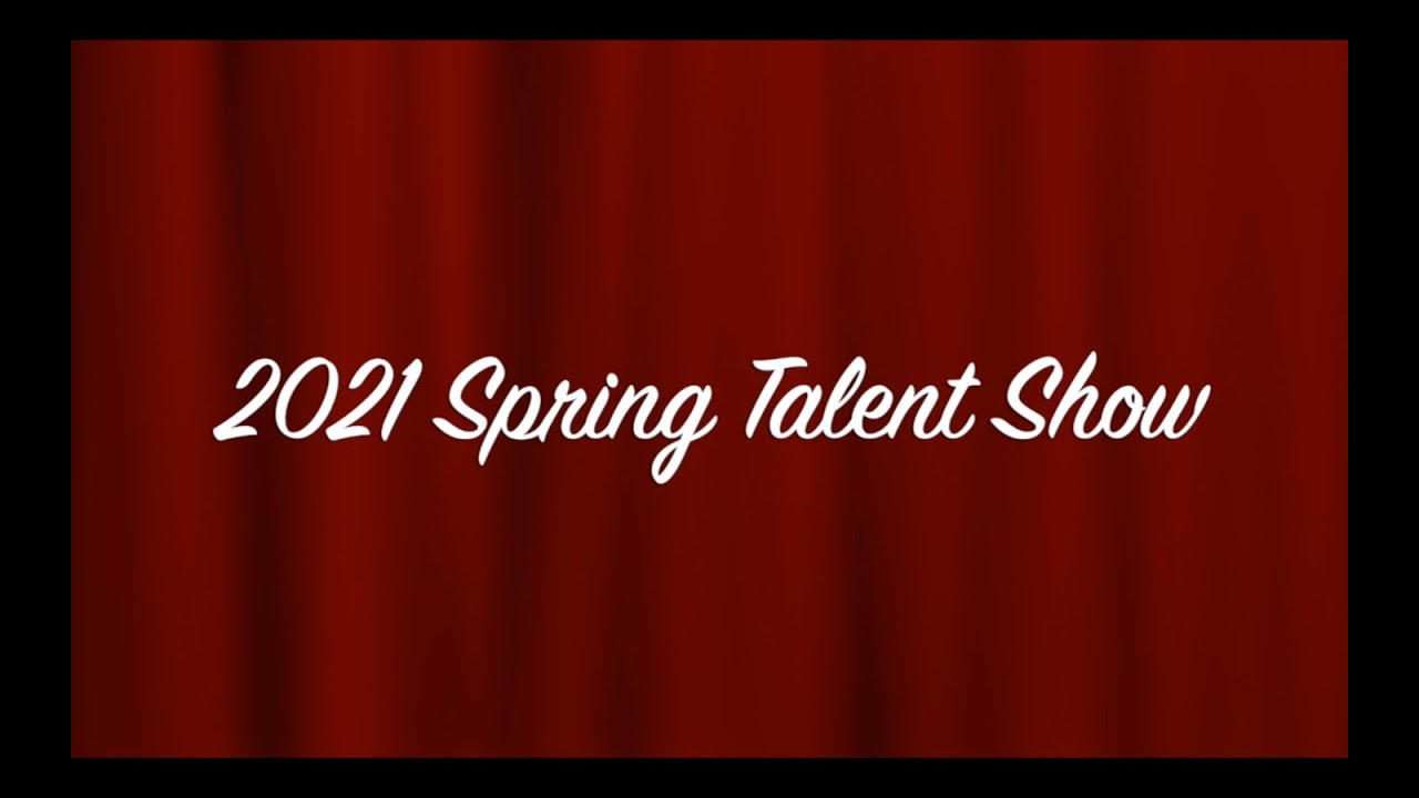 Spring Talent Show 2021
