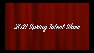Spring Talent Show 2021