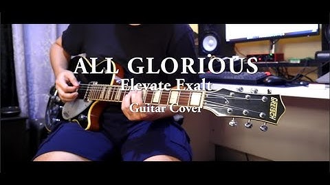ALL GLORIOUS || Elevate Exalt || Guitar Cover