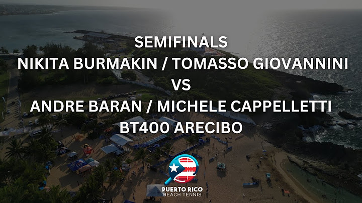 SEMIFINALS: NIKITA BURMAKIN / TOMASSO GIOVANNINI V ANDRE BARAN / MICHELE CAPPELLETTI - BT400 ARECIBO