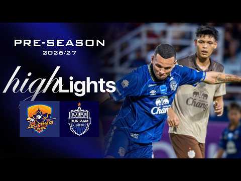 HIGHLIGHTS : Ayutthaya United vs Buriram United | Pre-Season 2026/27