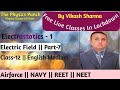 Electric Field | Part-7 || Class-12 || English Medium || NEET || JEE || AirForce-Navy