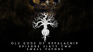 Episode 62: Small Favors by Old Gods of Appalachia 2,523 views 3 months ago 29 minutes