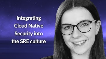 Integrating Cloud Native Security into the SRE culture | Anais Urlichs | Conf42 DevSecOps 2022
