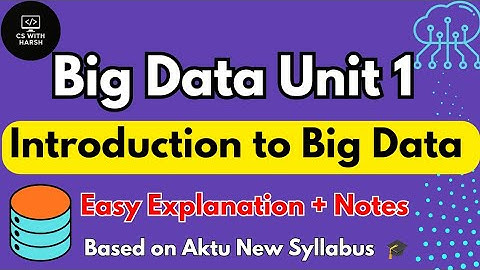 Big Data Unit 1 - Introduction to Big Data | AKTU & Other University Exam Preparation