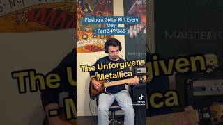 Playing a Guitar Riff Every Day Part 349/365: The Unforgiven - Metallica