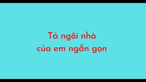 Bài văn tả ngôi nhà lớp 5 ngăn năm 2024