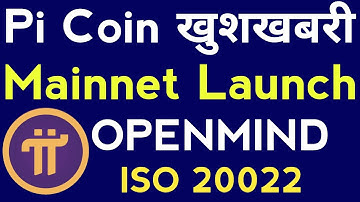 Pi खुशखबरी | Pi Mainnet Launch | Pi Network New Update | Pi Exchange | Pi Openmind | Pi ISO 20022 