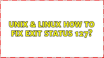 Unix & Linux: How to fix exit status 127? (3 Solutions!!)