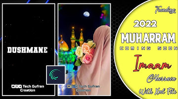 🔥Muharram Coming Soon Status Editing Tutorial In Alight Motion 🔥|| Imaam Hussain Status || With Xml