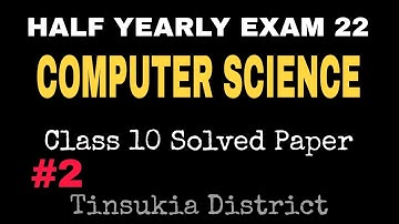Class 10 Half Yearly 2022 Computer Science Tinsukia District Solved Paper Part 2