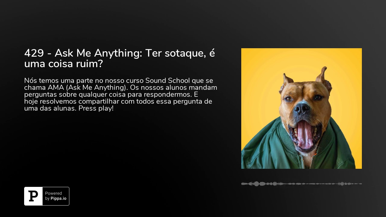 429 - Ask Me Anything: Ter sotaque, é uma coisa ruim?