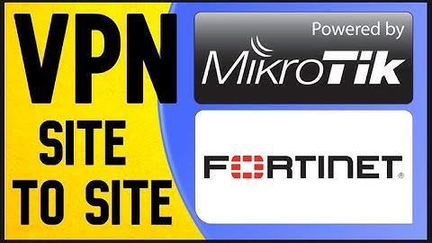 HOW to CONFIGURE a VPN SITE to SITE BETWEEN FORTIGATE and MIKROTIK DEVICES