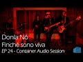 Donïa Nö - Finché sono viva - EP 24 - Container Audio Session