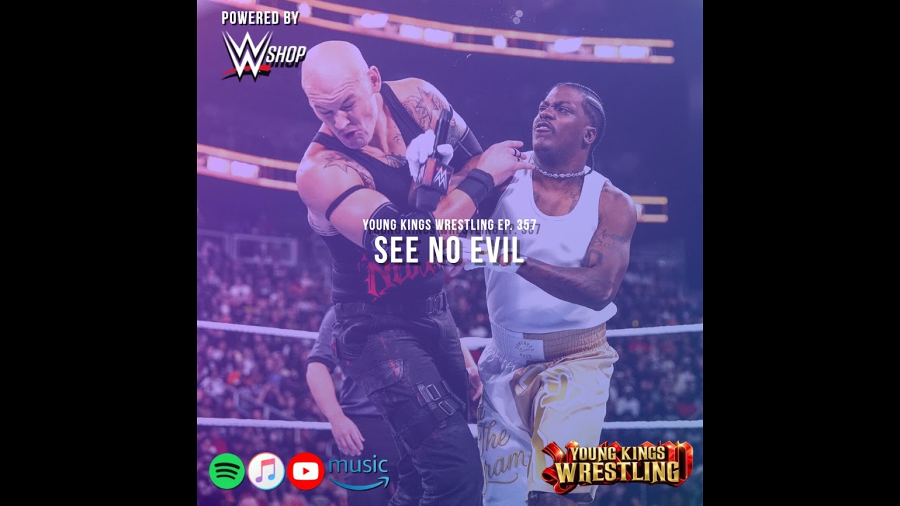 Young Kings Wrestling Ep. 357 - See No Evil