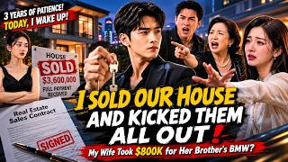 My Wife Took $800K for Her Brother’s BMW—So I Sold the $3 6M House!