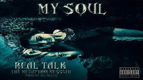 My Soul - Real Talk (The Metaphor Messiah)