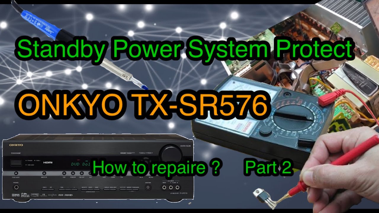 ONKYO TXSR576 Standby power system protect Part 2 YouTube