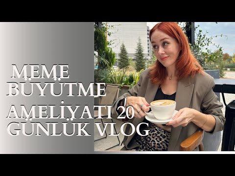 MEME BÜYÜTME AMELİYATI 20 GÜNLÜK VLOG