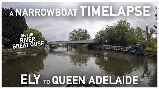 398.02 - Ely to Queen Adelade || A Narrowboat Time-Lapse on the River Great Ouse
