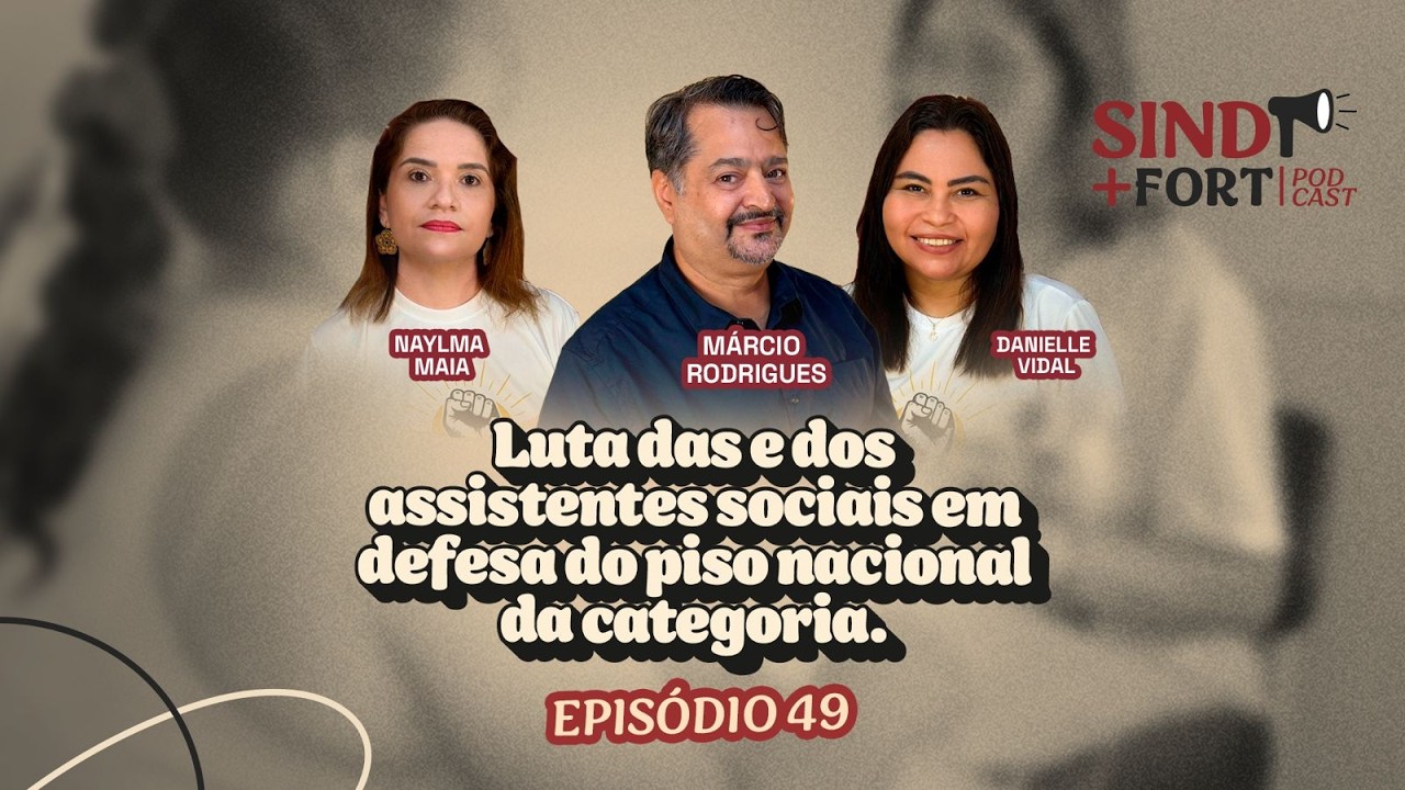 Assistentes Sociais se unem por um piso e por 30 horas | SIND+FORT EPISÓDIO 49