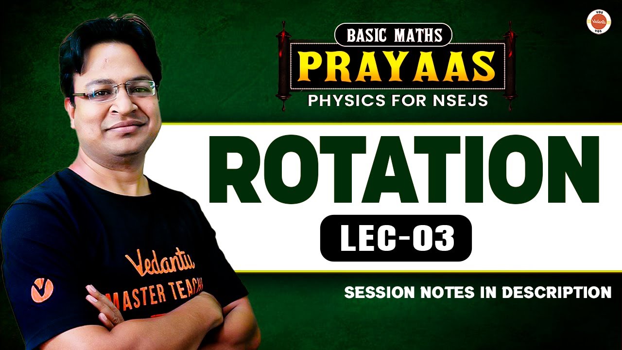 Rotation - Lecture 3 | PRAYAAS For NSEJS Physics | INJSO | IJSO | Vikas Sir | VOS