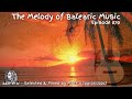 The Melody of Balearic Music Episode 070 Selected &amp; Mixed by Matt V (07-05-2026)