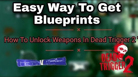 DEAD TRIGGER 2 How To Unlock Weapons Easy Way To Get Blueprints