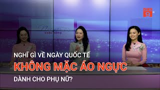 Nghĩ Gì Về Ngày Quốc Tế Không Mặc Áo Ngực Dành Cho Phụ Nữ? Vtc9