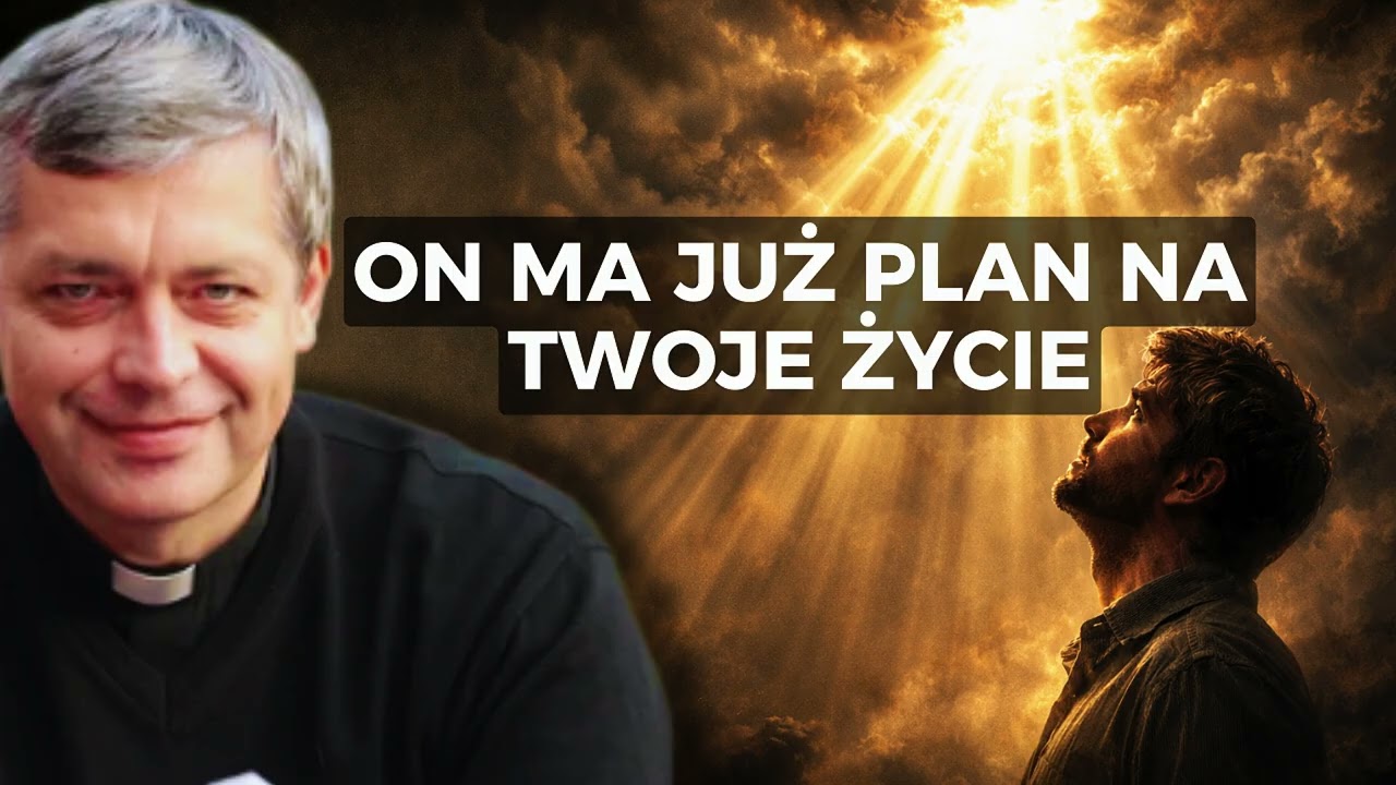 Zaufaj Bogu! Bóg ma już plan na Twoje życie! Ks. Piotr Pawlukiewicz