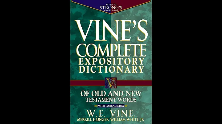"Vine's Complete Expository Dictionary of Old and New Testament Words" By W.E. Vine