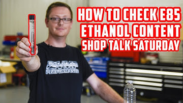 Shop Talk Saturday | How to Test E85 Ethanol Content