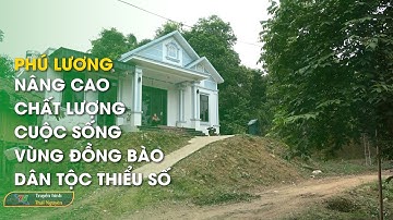 Phú Lương: Nâng cao chất lượng cuộc sống vùng đồng bào dân tộc thiểu số | Thái Nguyên TV