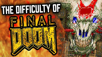 THE DIFFICULTY OF FINAL DOOM