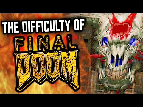 THE DIFFICULTY OF FINAL DOOM